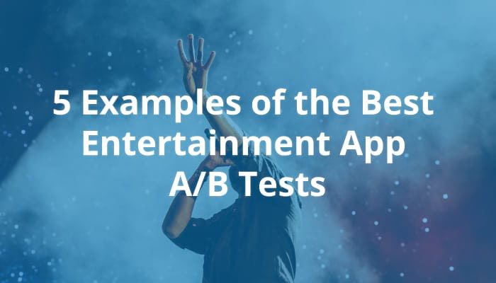 Entertainment AB Test Examples