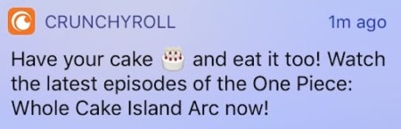 Crunchyroll sends push notifications to let you know of the latest anime episodes you've been waiting for