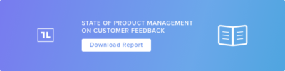 State of Product Management - Customer Feedback Report